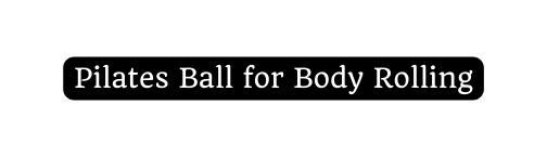 Pilates Ball for Body Rolling