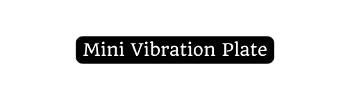 Mini Vibration Plate